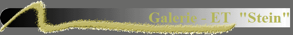 Galerie - ET  "Stein"